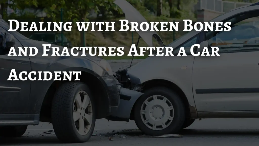 Dealing with Broken Bones and Fractures After a Car Accident Image