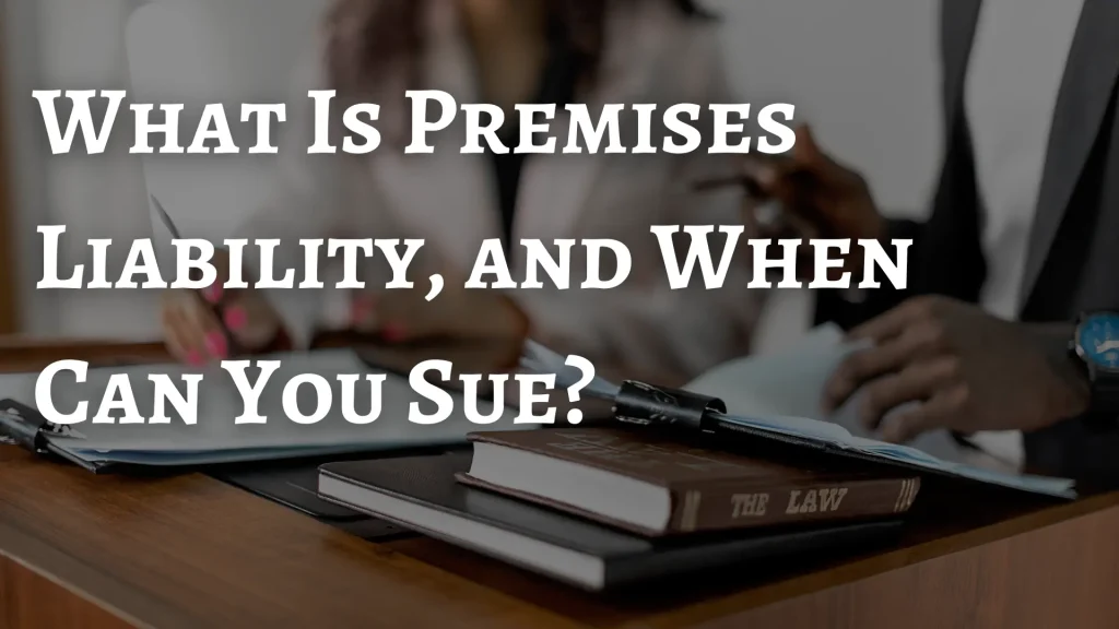 What Is Premises Liability, and When Can You Sue_ Image