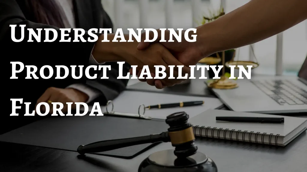 Understanding Product Liability in Florida Image
