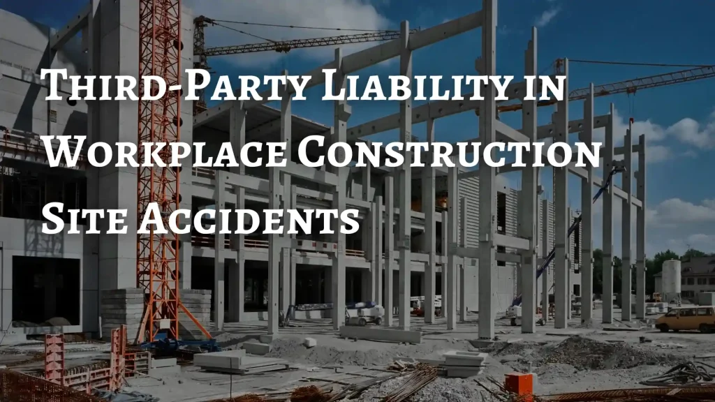 Third-Party Liability in Workplace Construction Site Accidents Image