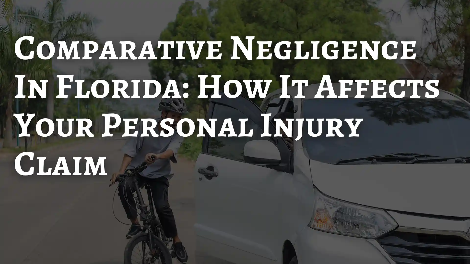Comparative Negligence In Florida_ How It Affects Your Personal Injury Claim Image