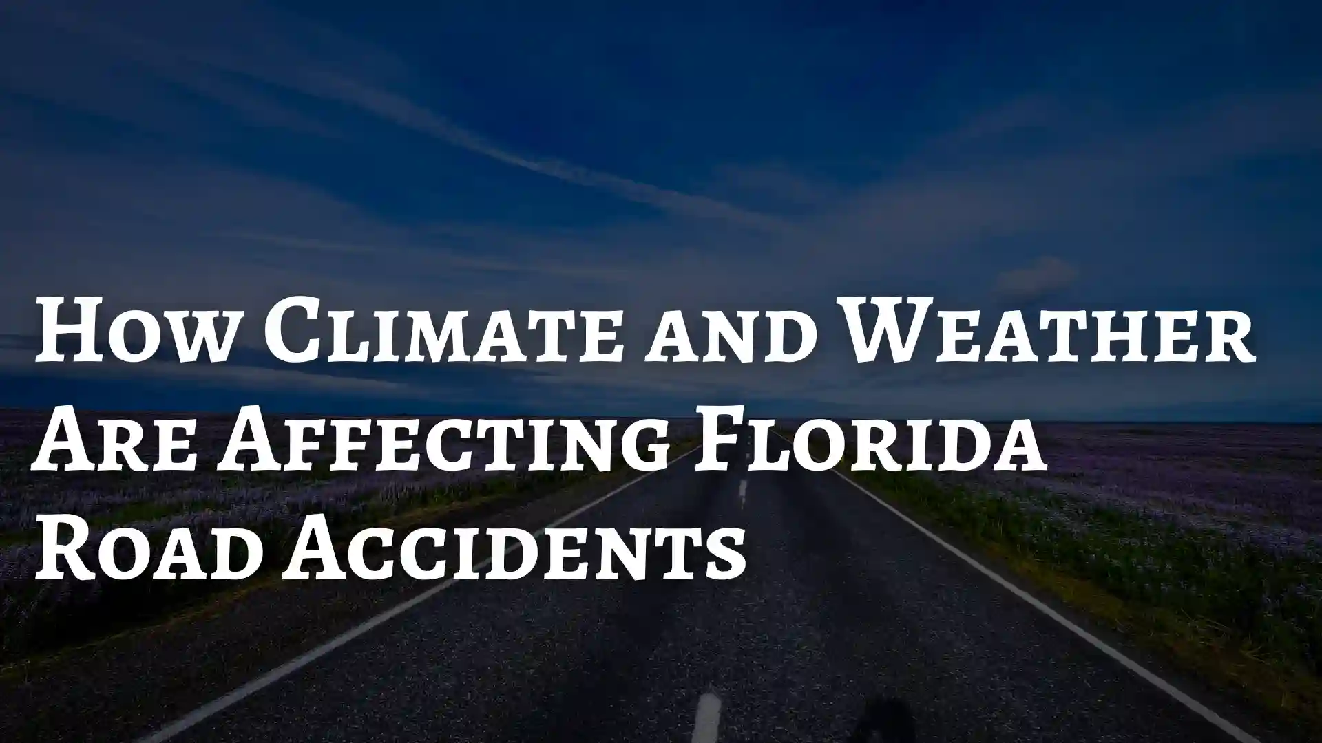 How Climate and Weather Are Affecting Florida Road Accidents Image